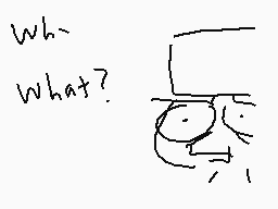 Drawn comment by NateXD
"Why What?"