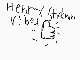 Drawn comment by Alemations
"Heehh~ Vibes Stikkin"