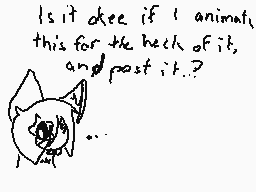 Drawn comment by Wolfie
"Is it okay if I animate this for the heck of it, and post it..?"