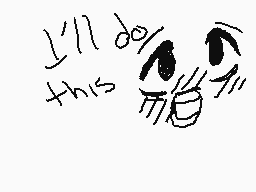 Drawn comment by ♪♥coolH♪♥
"I'll do this"