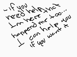 Drawn comment by ♣★HANNA★♣
"if you need help that happened not too. I can help you if you want it"