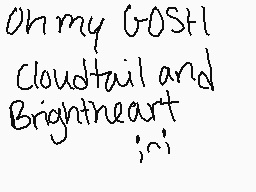 Drawn comment by Viktoria.F
"Oh my GOSH! Cloudtail and Brightheart ;~)"