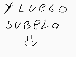 Drawn comment by VOidWolf～
"Y LUEGO SUBELO"