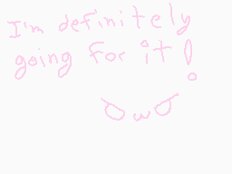 Drawn comment by ♠Poemi♥
"I'm definitely going for it! :D"