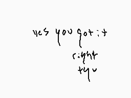 Drawn comment by ⒶiⓇ
"yes you got it right ty~"