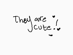 Drawn comment by ⒶiⓇ
"They are cute!"
