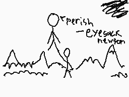 Drawn comment by DipChip
"perish -eyesack htton"