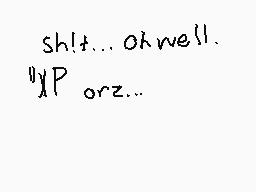 Drawn comment by Anti-Nexus
"sh!t... oh well. "X P orz..."