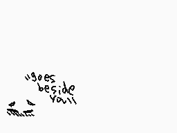 Drawn comment by N◎vaGh◎sテ※
"goes beside you!"