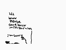 Drawn comment by BrokenN◎va
"24th broke MOMS came home missed you alot im sorry"