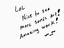 Drawn comment by *Tringle*
"Lol Nice to see more sonic Art! Amazing work!"
