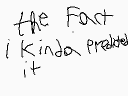 Drawn comment by Jonathan★
"the Fact i kinda predicted it"