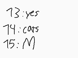 Drawn comment by Jonathan★
"73:yes 74:cats 15:M"