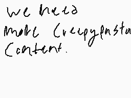 Drawn comment by a bro
"we need make crappyfast content."