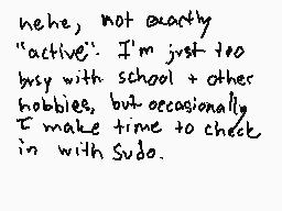 Drawn comment by Jack
"nehe, not exactly "active". I'm just too busy with school + other hobbies, but occasionally, I make time to check in with Sudo."