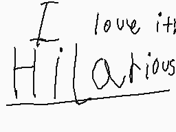 Drawn comment by Anneke
"I love it! Hilarious"