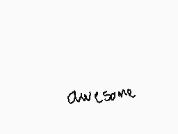 Drawn comment by ▲Tri▲ 2016
"awesome"