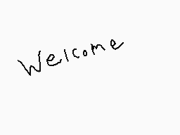 Drawn comment by Trianic
"Welcome"