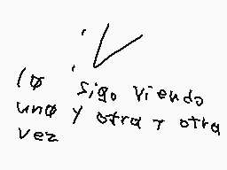 Drawn comment by iamapie13
"14 sigo viendo una y otra vez"