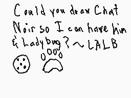 Drawn comment by LALB
"Could you draw Chat Noir so I can have him & Ladybug?~ LALB ⊙⊙⊙"