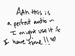 Drawn comment by やiにacんモモにs
"AAn this is a perfect audio ~ I might use it if I have time !!"
