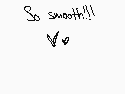 Drawn comment by Pikacheeks
"smooth!!"