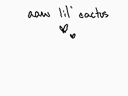 Drawn comment by Pikacheeks
"aw lll cactus"