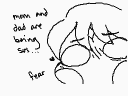Drawn comment by Pikacheeks
"mom and dad are being fear"