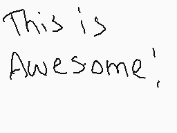 Drawn comment by Lilypaddy☆
"This is Awesome!"