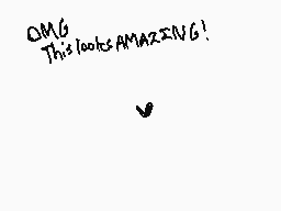 Drawn comment by FIREBIRD 2
"OMG This looks AMAZING!"