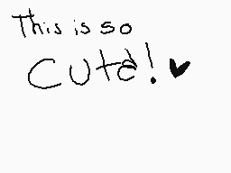 Drawn comment by psyhco cat
"This is so cutie!"