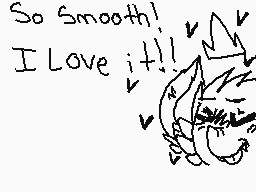 Drawn comment by kiwi-cat♥
"So Smooth! I Love it!!"