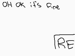 Drawn comment by kiwi-cat♥
"OH OK if's fine"