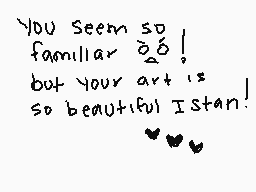 Drawn comment by Aito
"You seem so familiar ∞! but your art is so beautiful Istan!"
