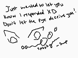 Drawn comment by Snapples☀
"Just wanted to let you know I responded XD Durif let the eye deceive you!"