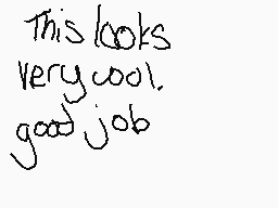 Drawn comment by Shaded K9
"This looks very cool. good job"