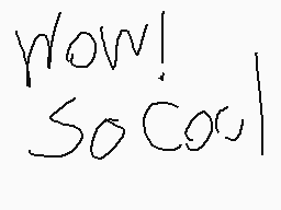 Drawn comment by jakbk
"Wow! So Cool!"