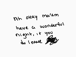 Drawn comment by hako
"Ah okay maram have a wonderful night, if you do leave"