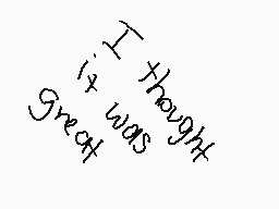 Drawn comment by pandagirl
"I thought it was Greek"