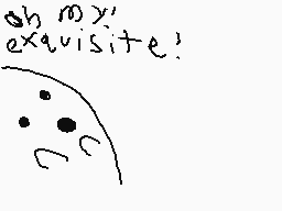 Drawn comment by 3Dglassica
"oh my y' exquisite!"