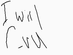 Drawn comment by Deerskull
"I will"
