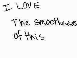 Drawn comment by Deerskull
"I LOVE The smoothness of this"
