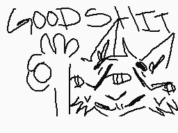Drawn comment by Dëërwëëd
"GOOD SHIT"