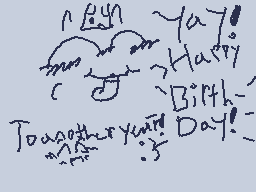 Drawn comment by ★Meowoof♥
"Happy Birthday!"