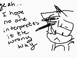 Drawn comment by FlashTH2.0
"yeah.. I hope no one interprets it the wrong way"