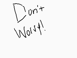 Drawn comment by Cju312
"Don't Worry!"