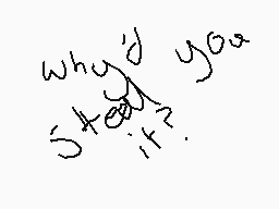 Drawn comment by W☀ⓁfCⒶtten
"why'd you start it?"