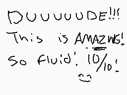 Drawn comment by •Ⓡorshach•
"DUUUUUDE!!! This is AMAZWS! So fluid! 10/10!"