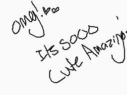 Drawn comment by Umbre～♥
"OMG! Its soo cute amazing!"