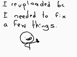 Drawn comment by Drink Soda
"I reuploaded because I needed to fix a few things."